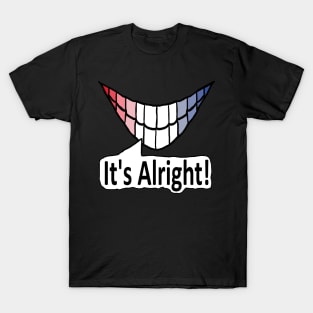 It's Alright! T-Shirt